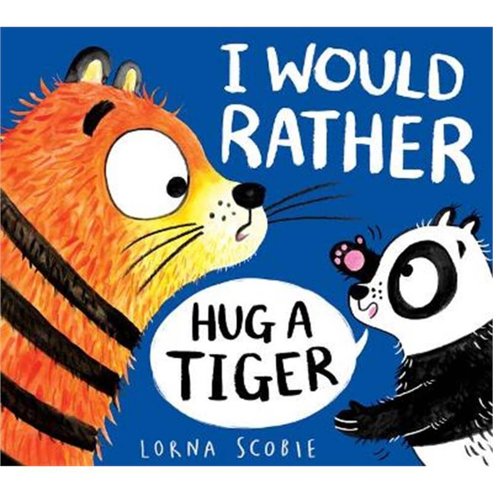 I Would Rather Hug A Tiger (PB) (Paperback) - Lorna Scobie
